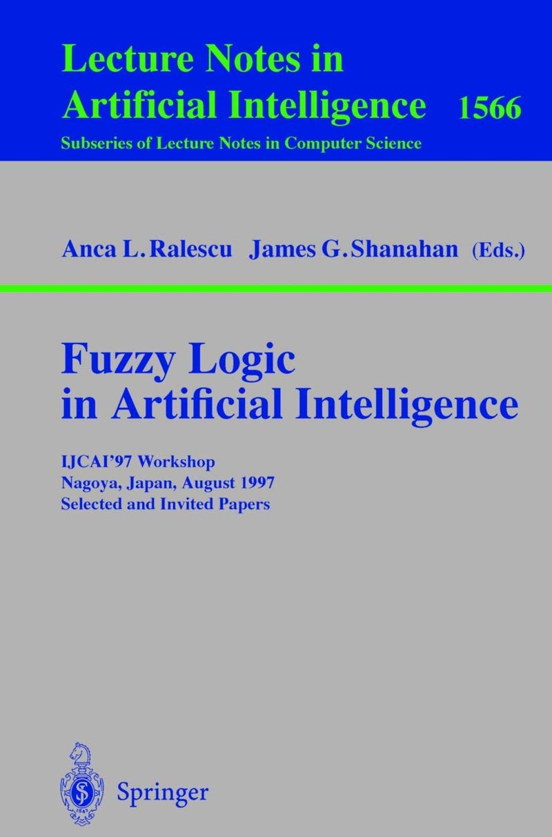 Fuzzy Logic in Artificial Intelligence: IJCAI'97 Workshop Nagoya, Japan, August 23-24, 1997 Selected and Invited Papers