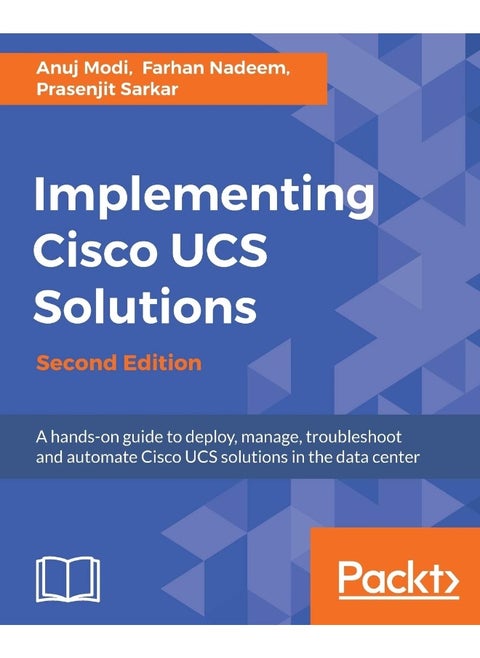 Implementing Cisco UCS Solutions - Second Edition: Deploy, manage, and automate your datacenter