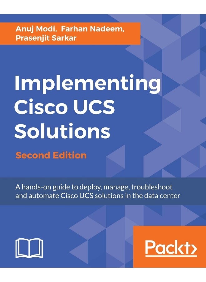 Implementing Cisco UCS Solutions - Second Edition: Deploy, manage, and automate your datacenter 