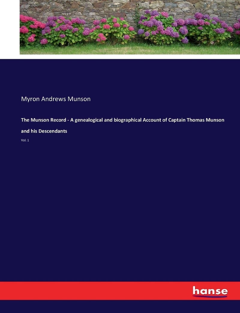 The Munson Record - A genealogical and biographical Account of Captain Thomas Munson and his Descendants: Vol. 1 - Image 1