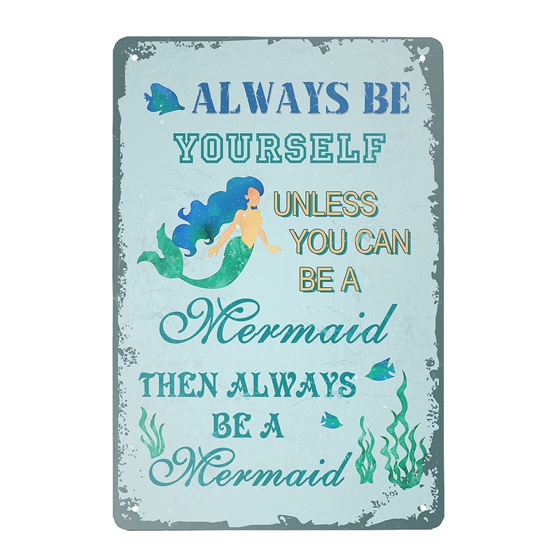 Mvgges Funny Novelty Tin Sign Mermaid Decor Always be Yourself Unless You can be a Mermaid Then Always be a Mermaid Sign Rustic Retro Wall Sign 8x12 Inch