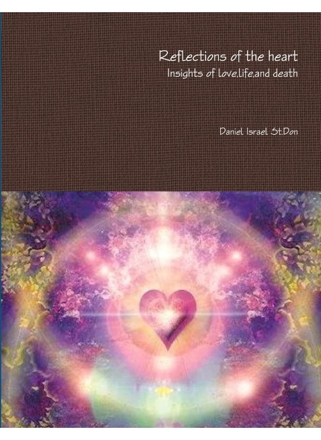 Reflections of the heart Insights of love,life,and death  - Image 1