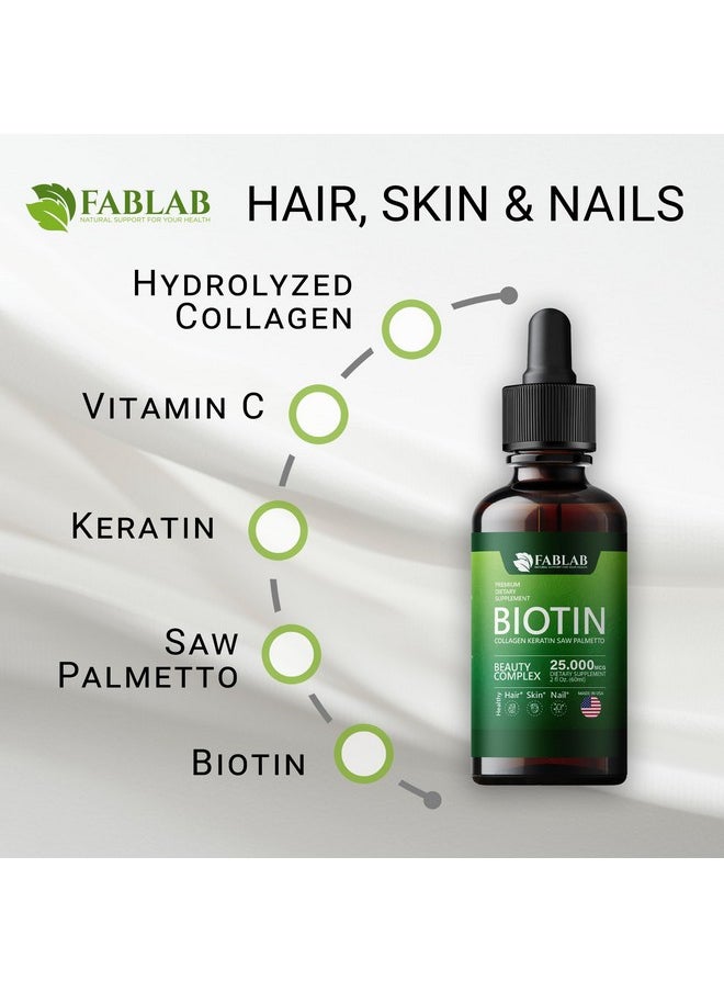 FabLab FabLab Biotin with Collagen, Keratin and Saw Palmett 25000msg Extract - Healthy Hair Skin & Nails for Adults, No Filler, No Stearate-Anti Aging Collagen Vitamins for Men & Women- 2 Fl Oz  - Image 3
