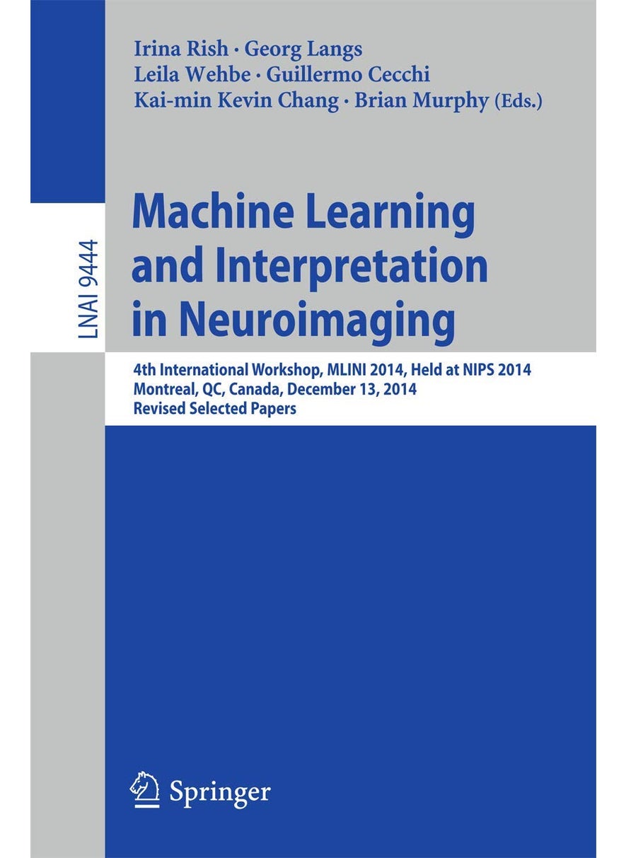 Machine Learning and Interpretation in Neuroimaging: 4th International Workshop, MLINI 2014, Held at NIPS 2014, Montreal, QC, Canada, December 13, 2014, Revised Selected Papers 