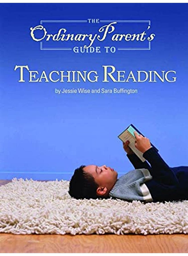 The Ordinary Parent's Guide to Teaching Reading 