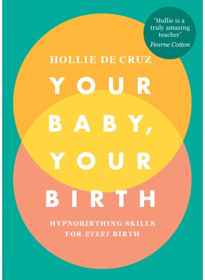 Your Baby Your Birth Hypnobirthing Skills For Every Birth - Paperback