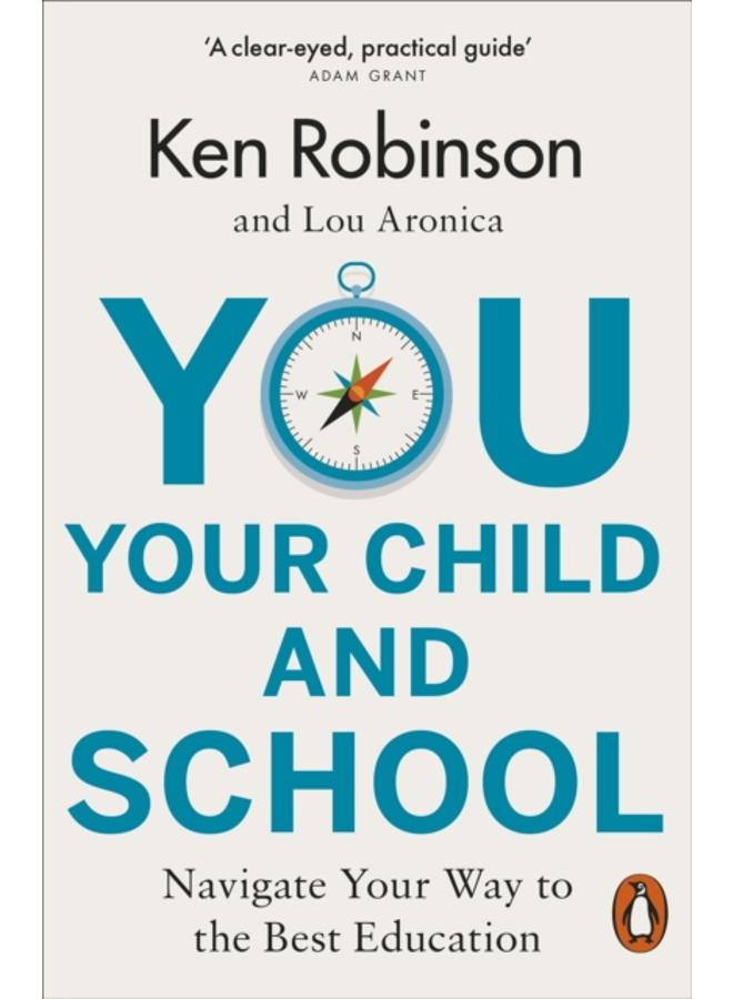 You, Your Child and School : Navigate Your Way to the Best Education 