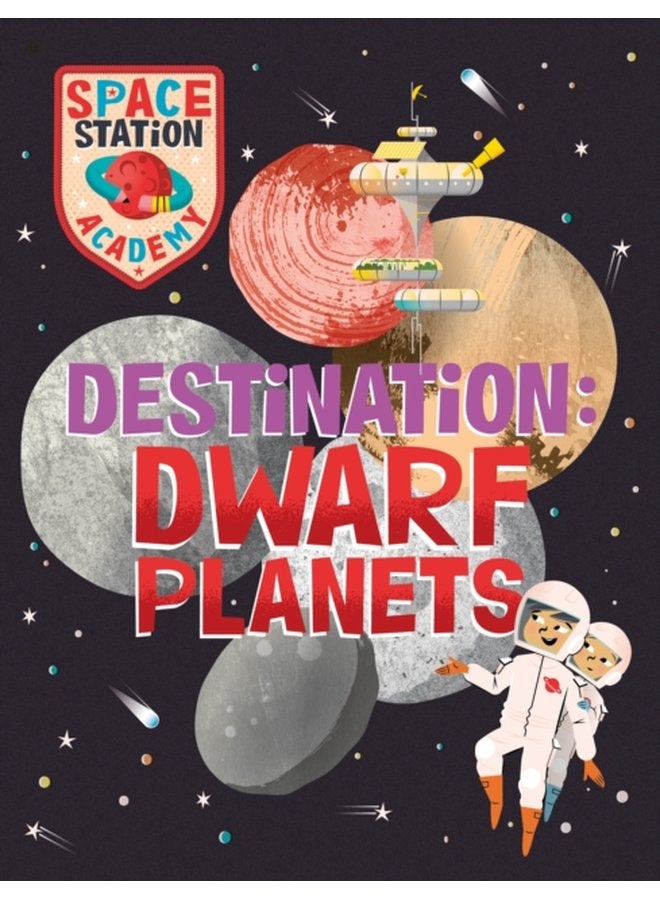 Space Station Academy Destination Dwarf Planets - Paperback
