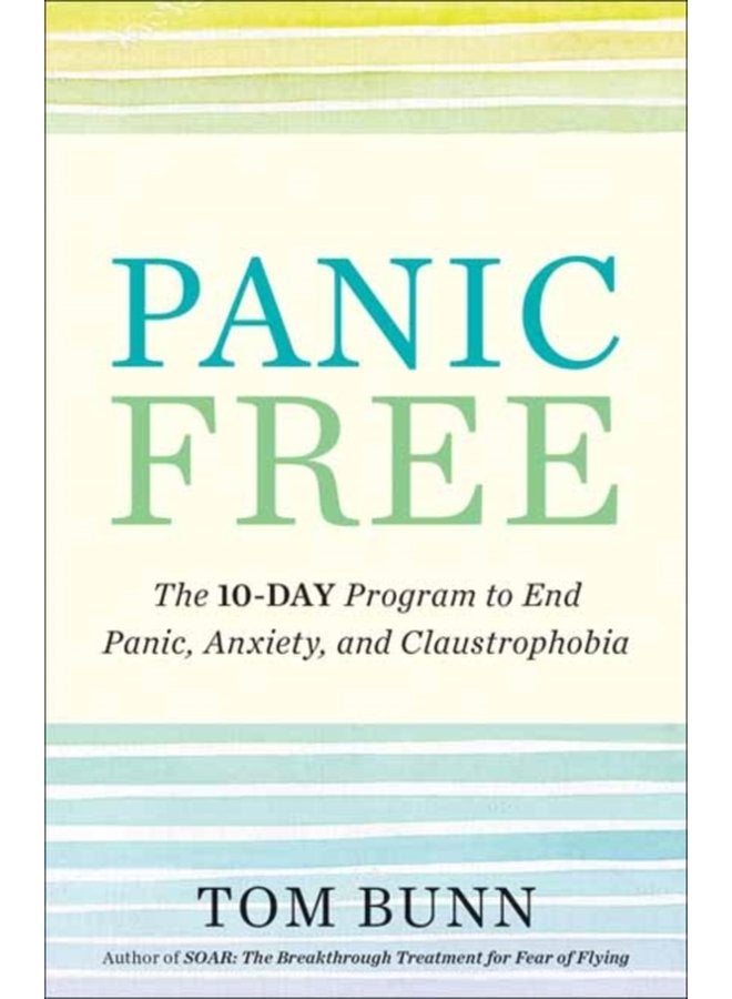 Panic Free The Ten Day Program to End Panic Anxiety and Claustrophobia - Paperback