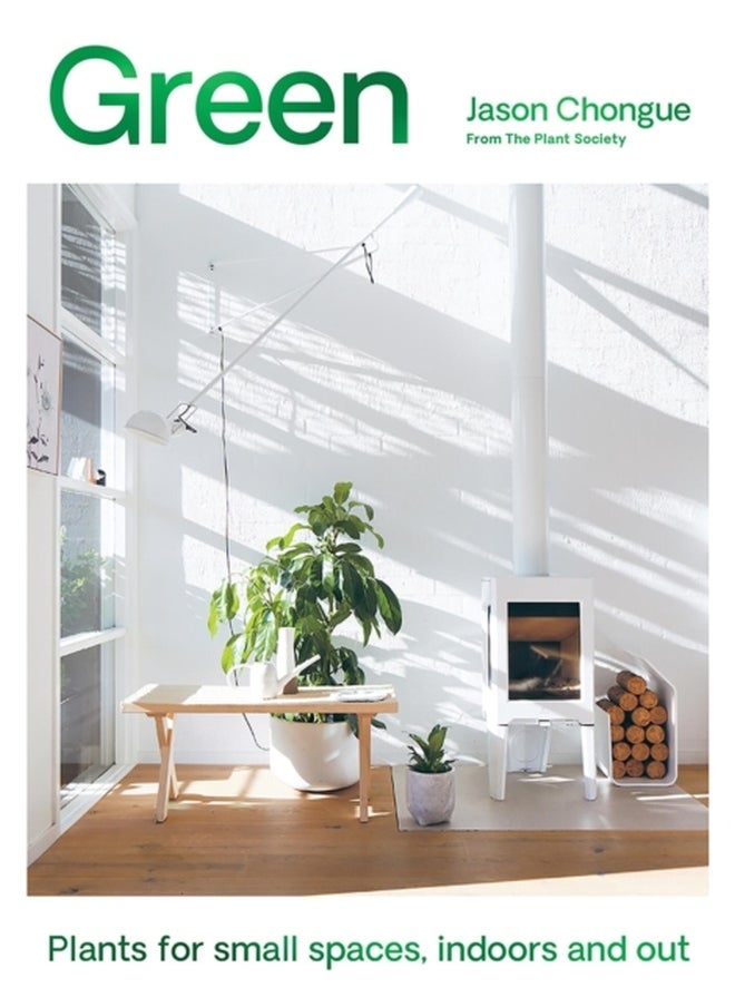 Green : Plants for small spaces, indoors and out 