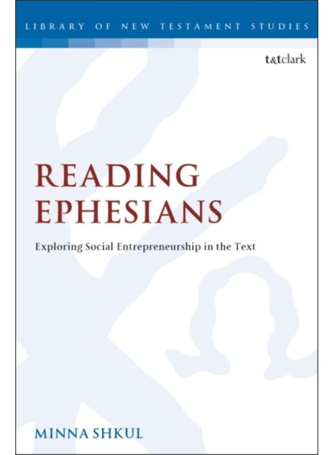 Reading Ephesians : Exploring Social Entrepreneurship in the Text 