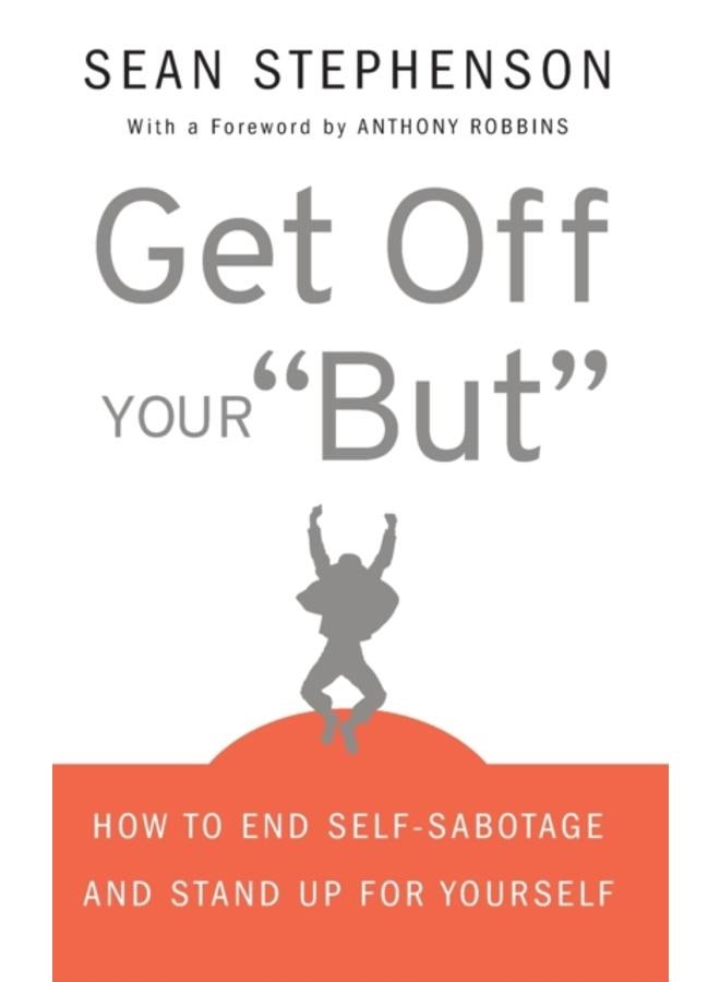 Get Off Your "But" : How to End Self-Sabotage and Stand Up for Yourself 