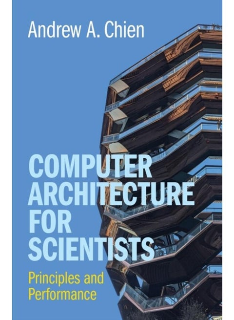 Computer Architecture for Scientists : Principles and Performance