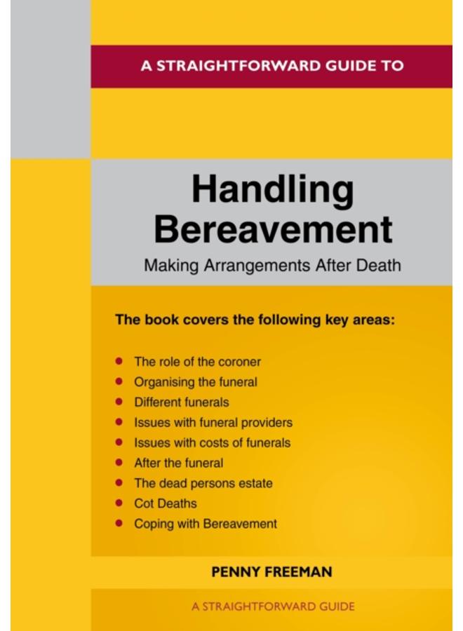 A Straightforward Guide To Handling Bereavement: Making Arrangements Following Death : Revised Edition - 2024 