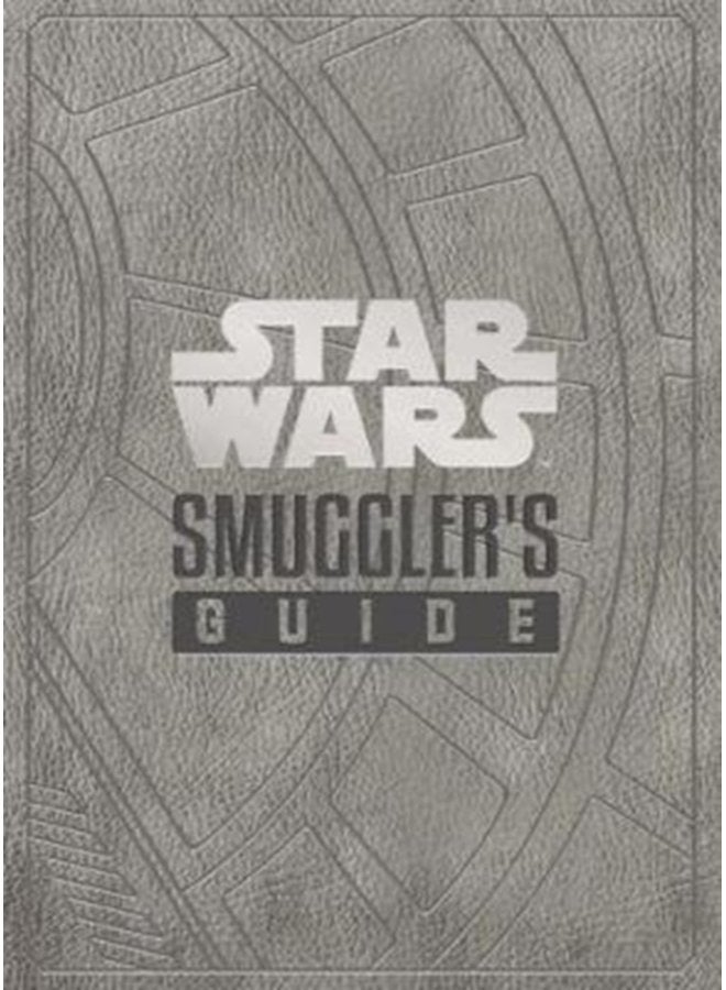 Star Wars The Smuggler s Guide - Hardback
