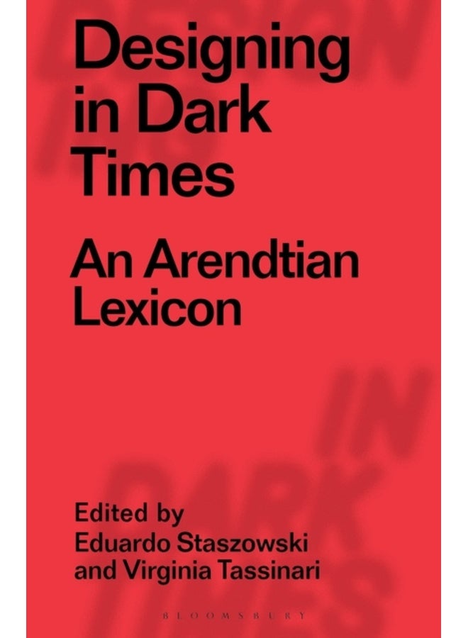 Designing in Dark Times: An Arendtian Lexicon 