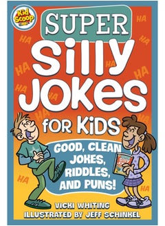 Super Silly Jokes for Kids : Good, Clean Jokes, Riddles, and Puns 