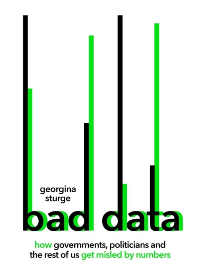 Bad Data : How Governments, Politicians and the Rest of Us Get Misled by Numbers 