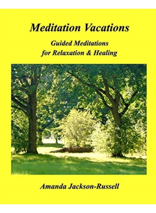 Meditation Vacations Guided Meditations for Relaxation Healing - Paperback