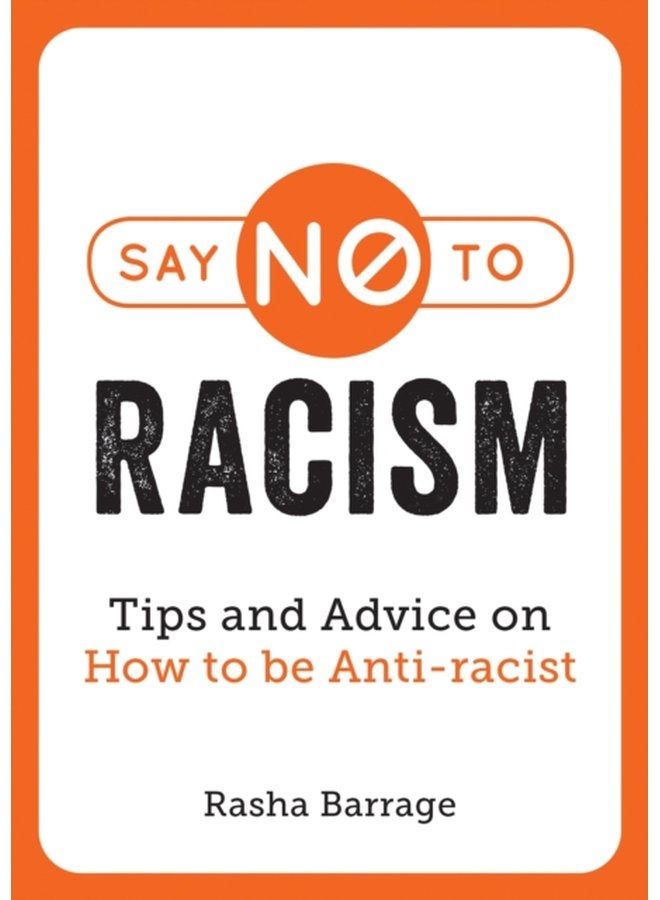 Say No to Racism Tips and Advice on How to Be Anti Racist - Paperback