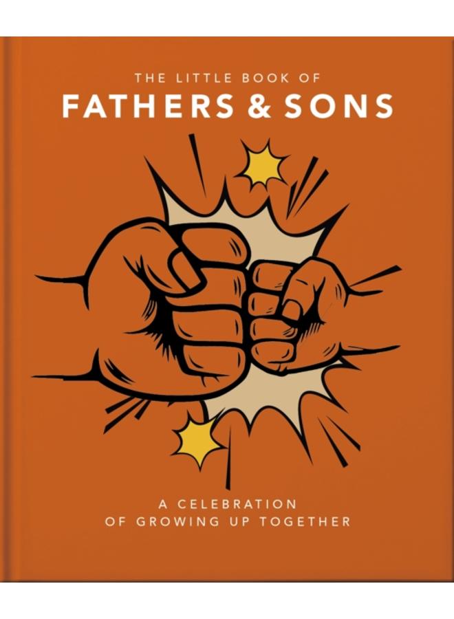 The Little Book of Fathers & Sons : A Celebration of Growing Up Together 