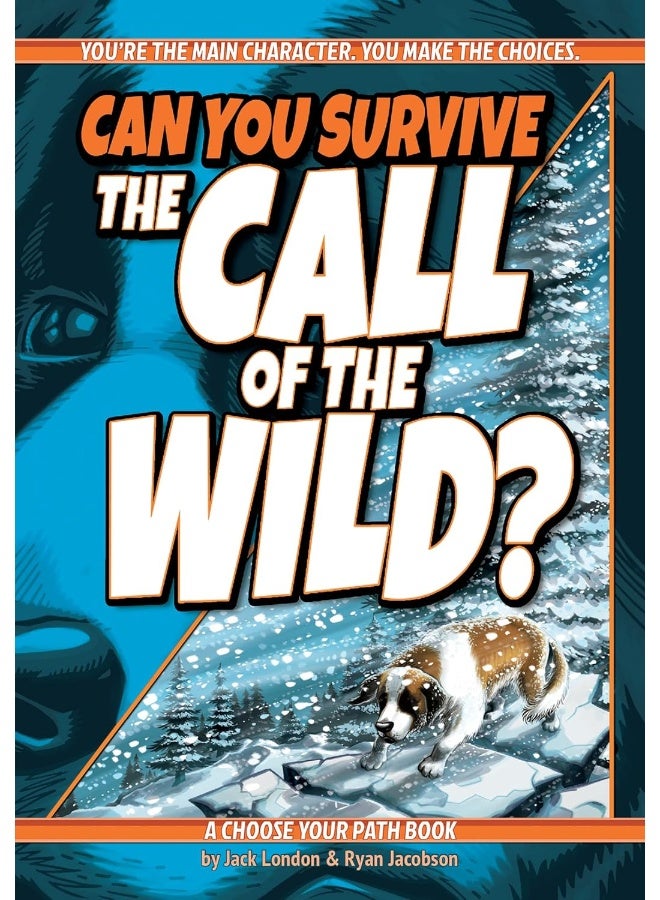 Can You Survive the Call of the Wild?: A Choose Your Path Book 