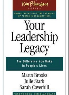 Your Leadership Legacy: The Difference You Make in People's Lives (Ken Blanchard) 