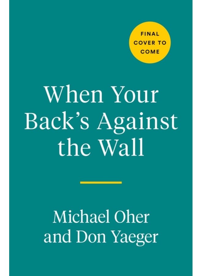 When Your Back s Against The Wall Fame Football and Lessons Learned Through a Lifetime of Adversity - Hardback