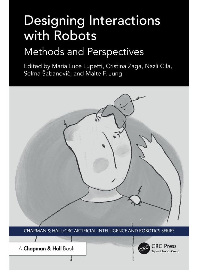 Designing Interactions with Robots : Methods and Perspectives (Chapman & Hall/crc Artificial Intelligence and Robotics Series)