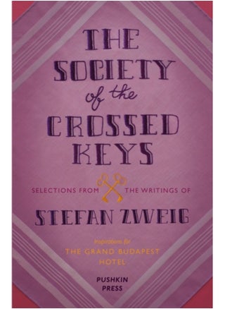 The Society of the Crossed Keys : Selections from the Writings of Stefan Zweig, Inspirations for The Grand Budapest Hotel - pzsku/Z98C80A3C44546CE7AD34Z/45/_/1692277348/29766b2b-1b67-4553-86cd-16120f4d67c4