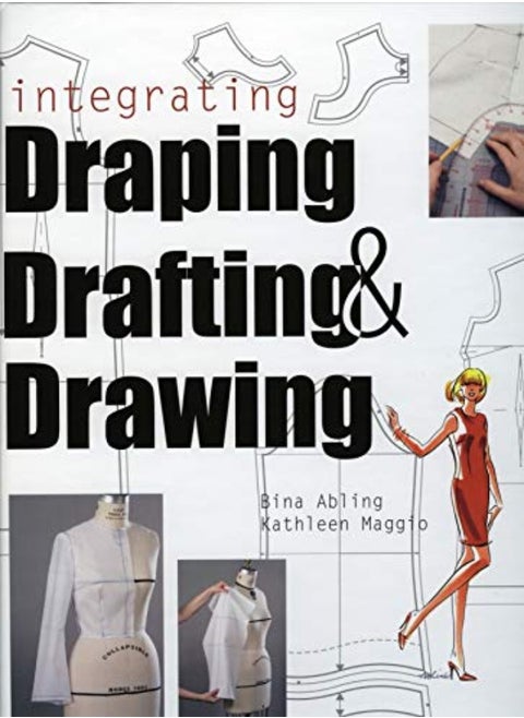 Integrating Draping Drafting And Drawing by Bina Abling (Santa Fe Community College, USA) Paperback