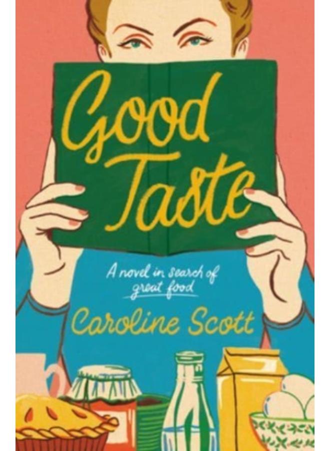 Good Taste : A Novel in Search of Great Food 