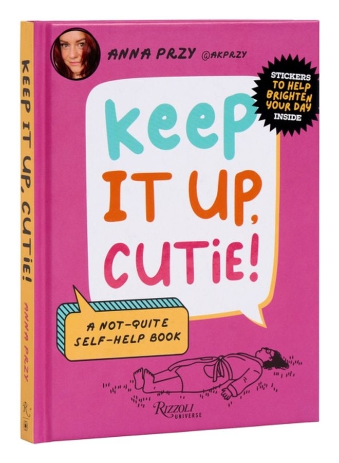 Keep It Up Cutie A Not Quite Self Help Book - Hardback