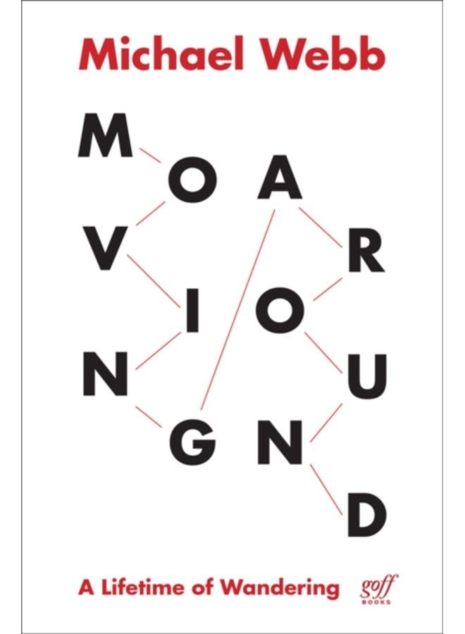 Moving Around : A Lifetime of Wandering 