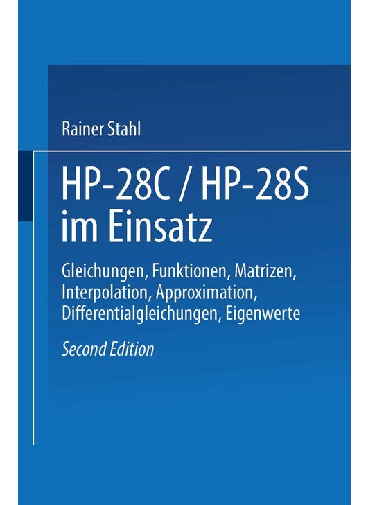 HP-28c / Hp28s Im Einsatz: Gleichungen, Funktionen, Matrizen, Interpolation, Approximation, Differentialgleichungen, Eigenwerte