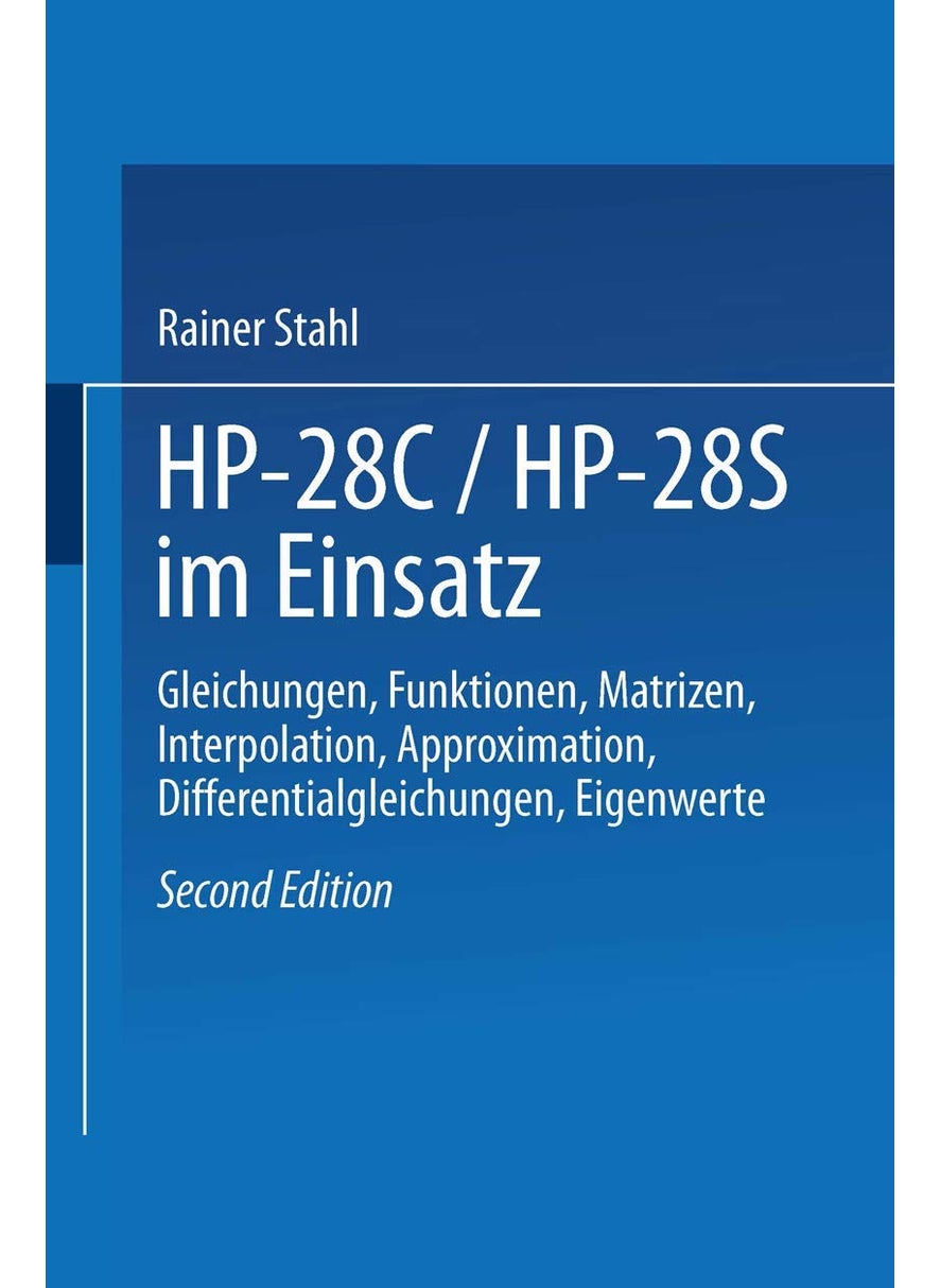 HP-28c / Hp28s Im Einsatz: Gleichungen, Funktionen, Matrizen, Interpolation, Approximation, Differentialgleichungen, Eigenwerte 