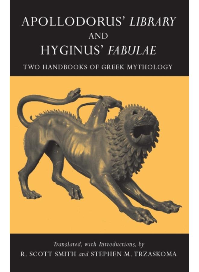 Apollodorus' Library and Hyginus' Fabulae : Two Handbooks of Greek Mythology