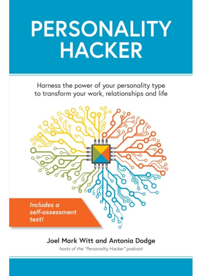 Personality Hacker : Harness the Power of Your Personality Type to Transform Your Work, Relationships, and Life