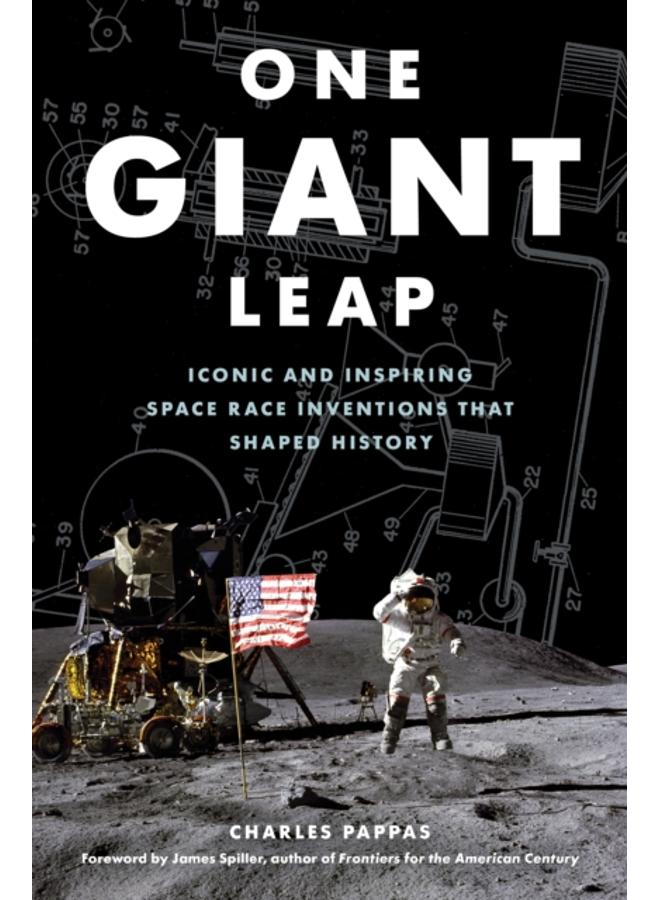 One Giant Leap : Iconic and Inspiring Space Race Inventions That Shaped History