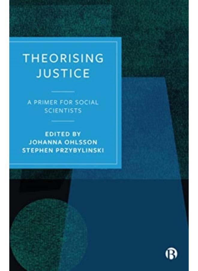 Theorising Justice : A Primer for Social Scientists 