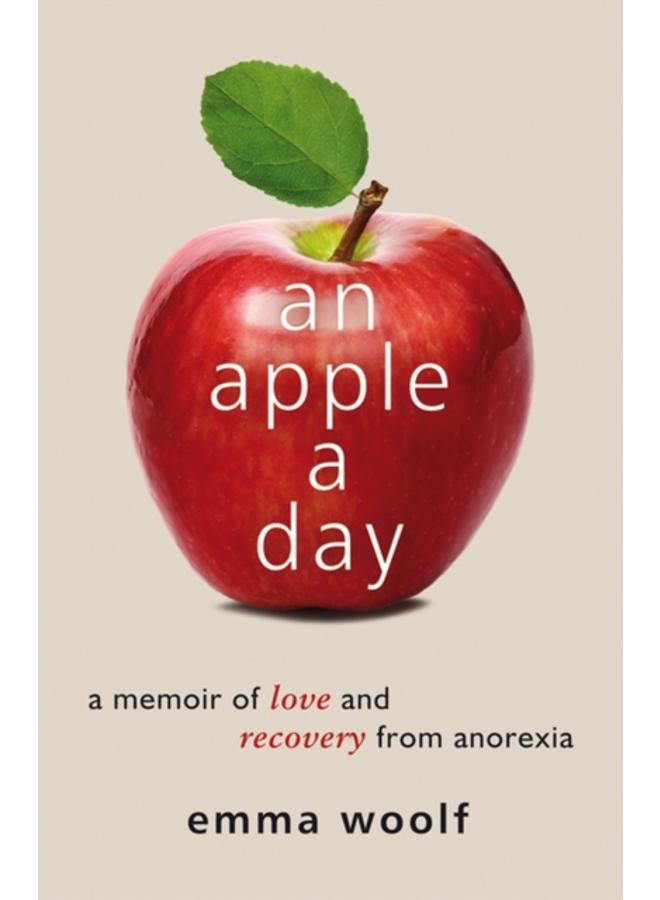 An Apple a Day : A Memoir of Love and Recovery from Anorexia 