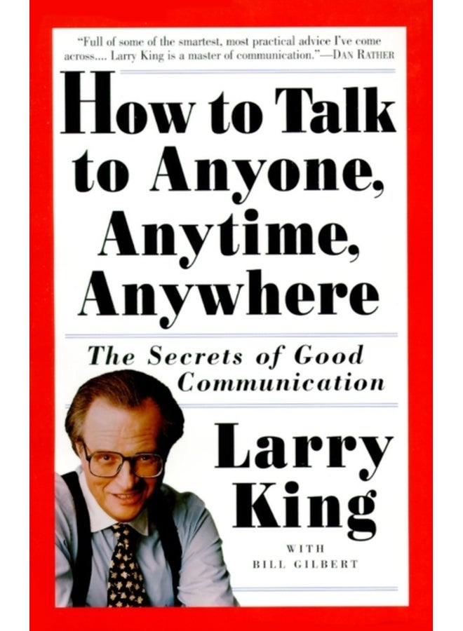 How to Talk to Anyone, Anytime, Anywhere: The Secrets of Good Communication 