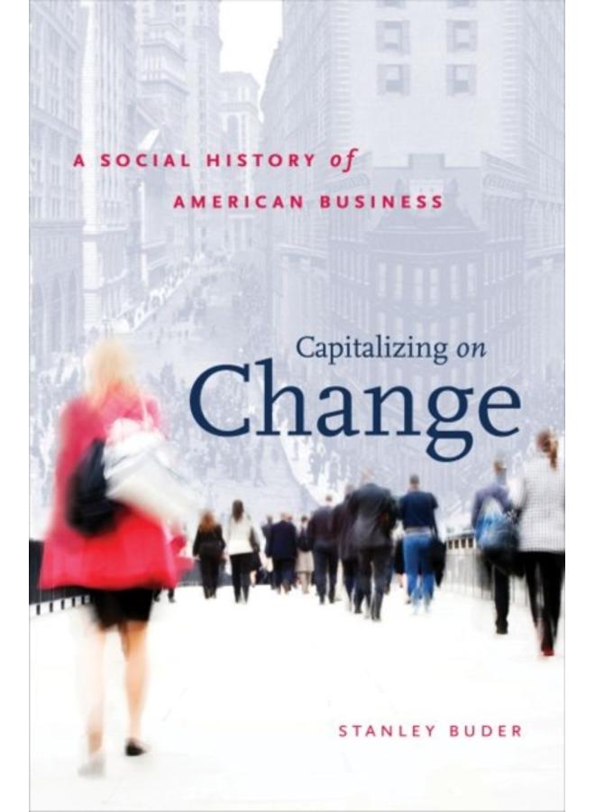 Capitalizing on Change : A Social History of American Business 