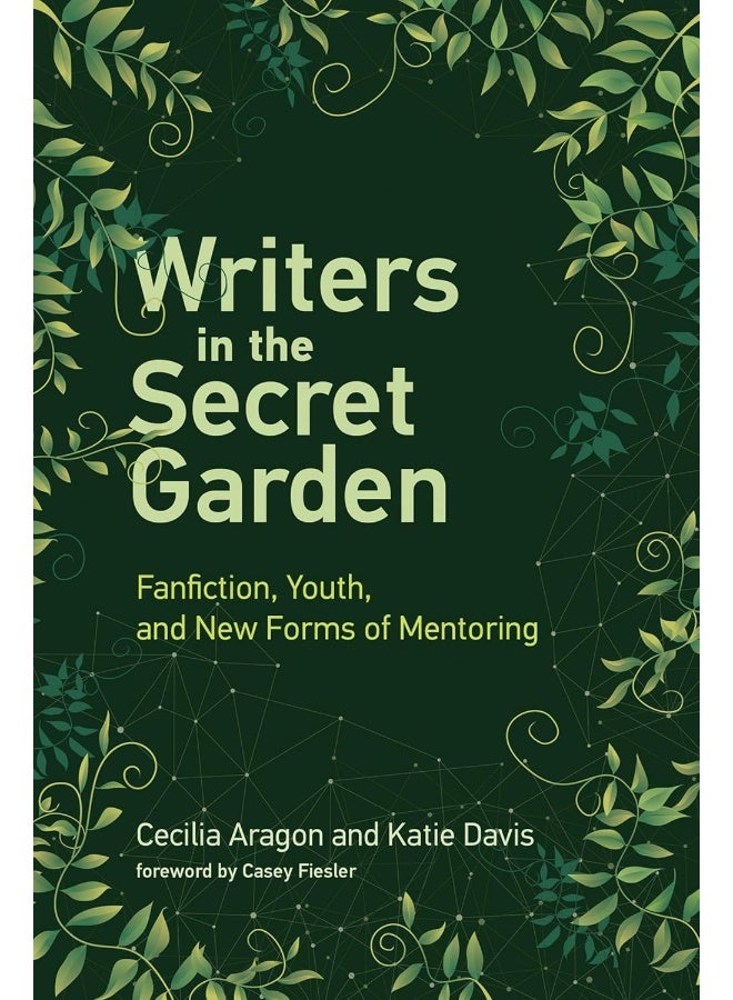 Writers in the Secret Garden: Fanfiction, Youth, and New Forms of Mentoring
