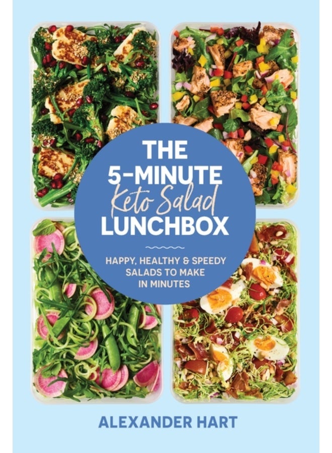 The 5-Minute Keto Salad Lunchbox : Happy, healthy & speedy meals to make in minutes 