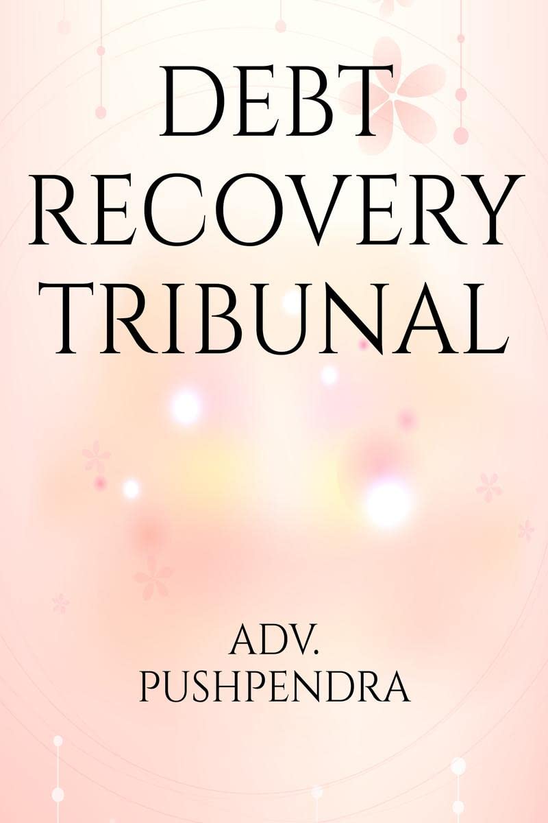 DEBT RECOVERY TRIBUNALS : Introduction of DRTs
