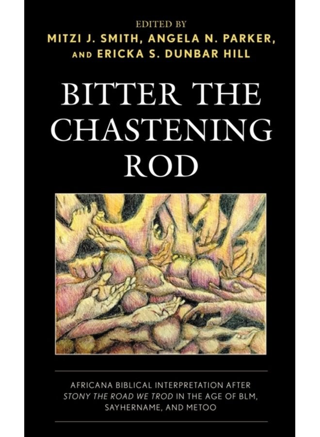 Bitter the Chastening Rod Africana Biblical Interpretation after Stony the Road We Trod in the Age of BLM SayHerName and MeToo - Hardback