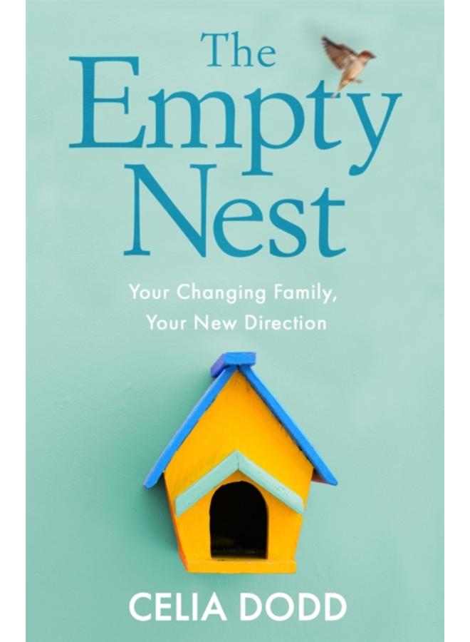 The Empty Nest : Your Changing Family, Your New Direction 