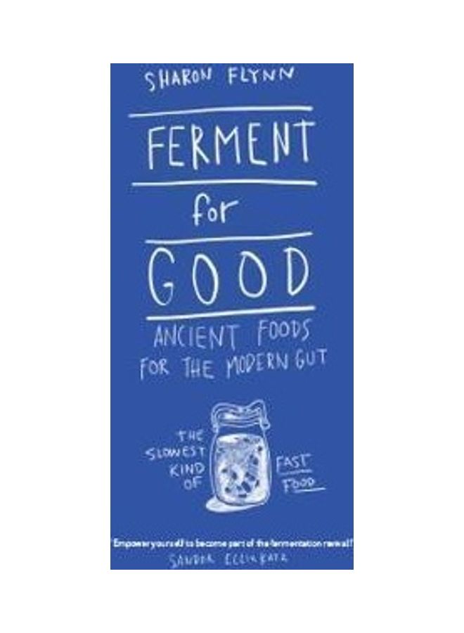 Ferment For Good: Ancient Food For The Modern Gut: The Slowest Kind Of Fast Food - Image 2