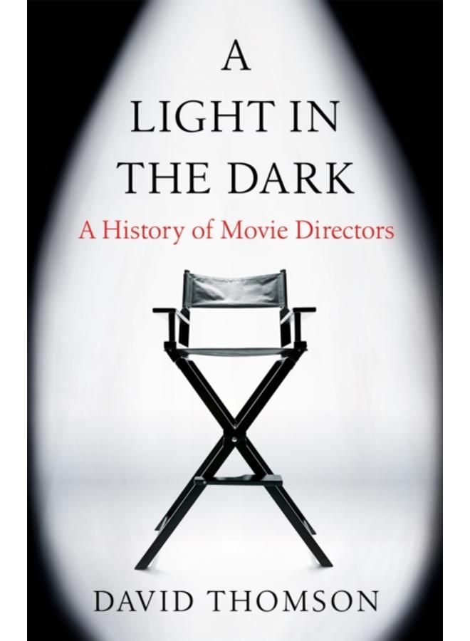 A Light in the Dark : A History of Movie Directors 